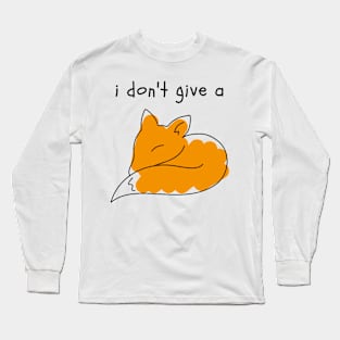 I Don't Give a Fox Long Sleeve T-Shirt